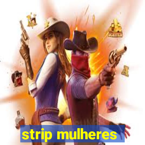 strip mulheres